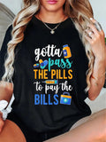 Gotta Pass The Pills Medication Aide Print Short Sleeve Tee Crew Neck Casual Top
