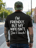 Im Friendly But My Wife Isnt Funny Quote Print Tee Crew Neck Casual Top