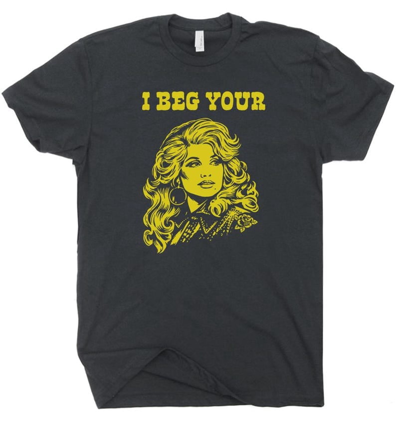 I Beg Your Parton Shirt, Vintage Country Music T-Shirt, Retro Nashville Graphic Tee, Funny Country Music Gift