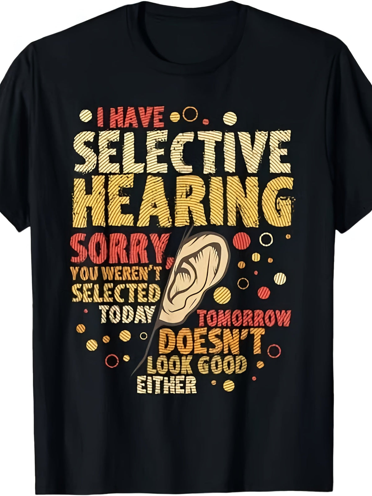 I Have Selective Hearing Funny Sarcastic Vintage Graphic Short Sleeve T-Shirt for Men Women