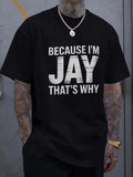 Because I'm Jay That's Why Funny Personalized Name Men's Graphic T-Shirt Retro Vintage Style Black Tee