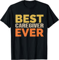 Best Caregiver Ever Funny Saying Retro Caregiver T-Shirt men and women can wear, black, white, gifts