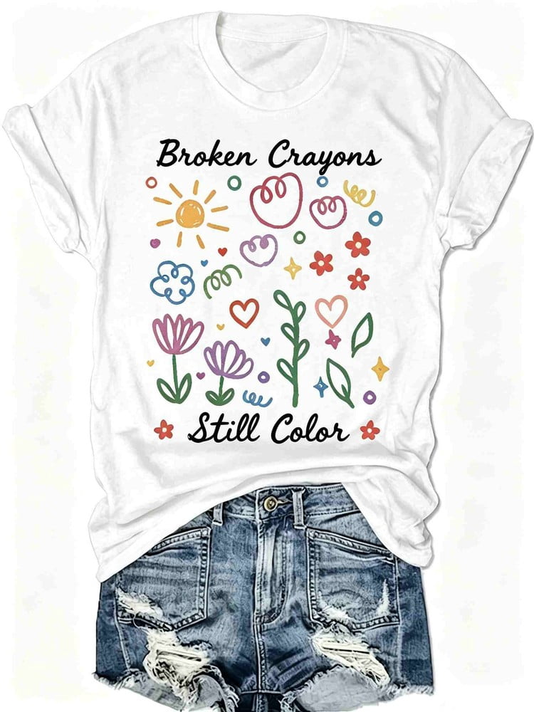 Broken Crayons Still Color Graphic T‑Shirt Women Floral Mental Health Casual Tee