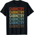 Funny Saying Design Shirt Cabinetry Retro Tee Shirts Gift Unisex T-Shirt