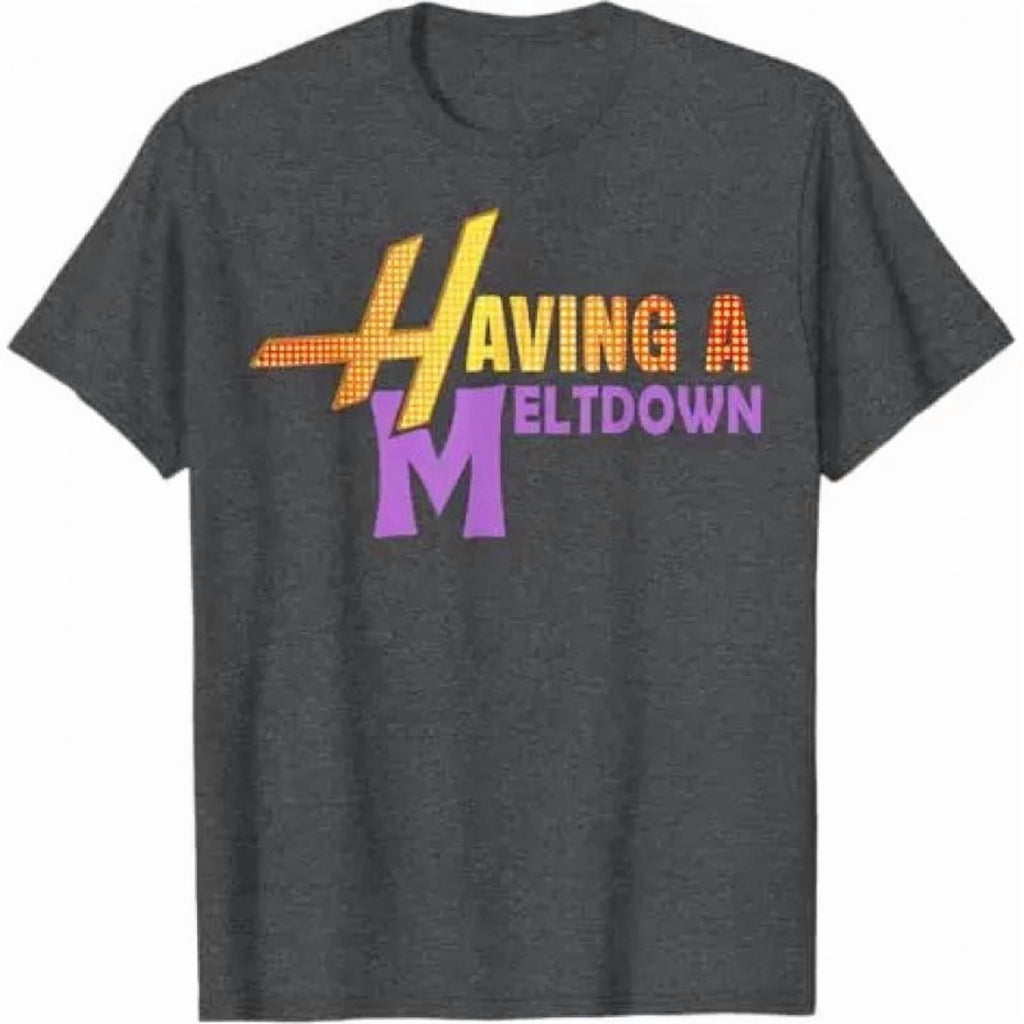 Having A Meltdown Shirt Funny Retro Saying Tee