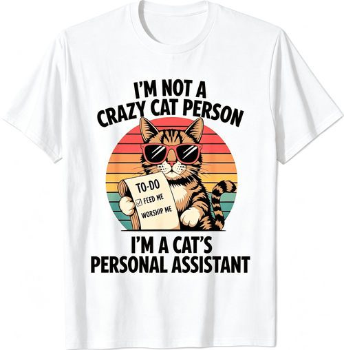 “I'm Not A Crazy Cat Person I'm A Cat's Personal Assistant ”Graphic T‑Shirt, Retro Funny Cat Casual Cotton Tee，Men Tshirts
