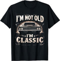 I'm Not Old I'm Classic Retro Vintage Funny Car Quote Saying T-Shirt