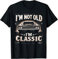I'm Not Old I'm Classic Retro Vintage Funny Car Quote Saying T-Shirt
