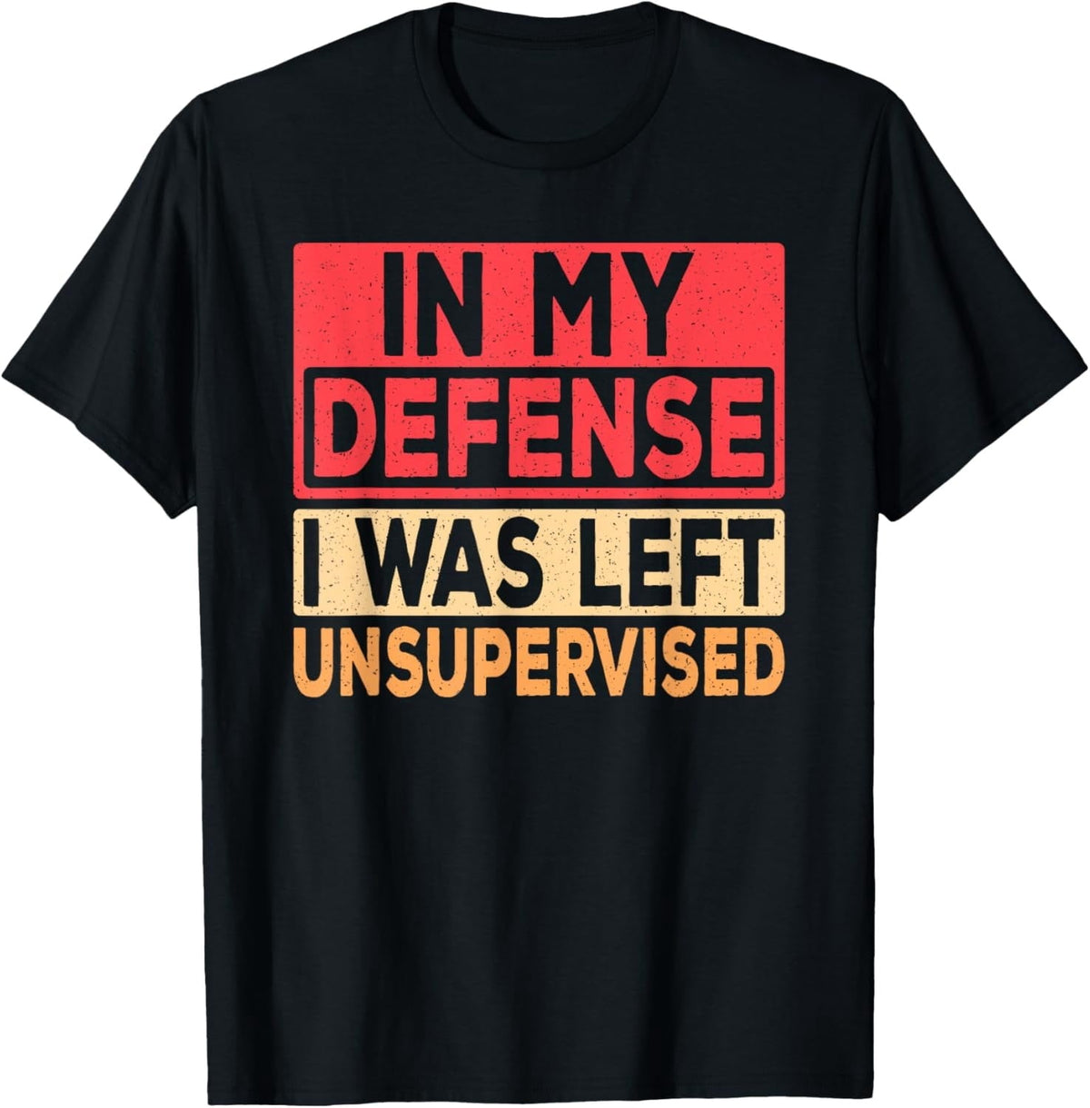 In My Defense I Was Left Unsupervised Retro Funny Saying T-Shirt