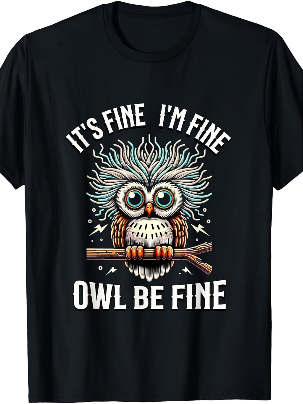 It's Fine I'm Fine Owl Be Fine Pun Graphic Tee, Funny Stressed Owl Retro Print Casual Unisex Crewneck T-Shirt