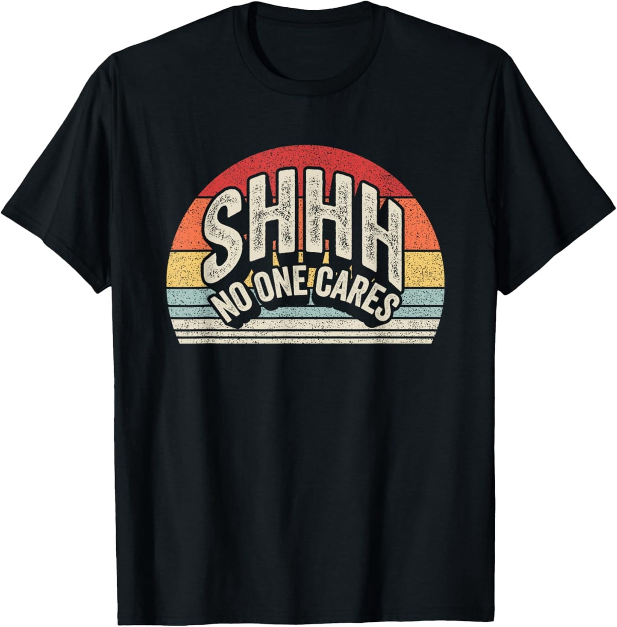 Plus size clothing Vintage Retro Shhh No One Cares Funny Saying Quote T-Shirt