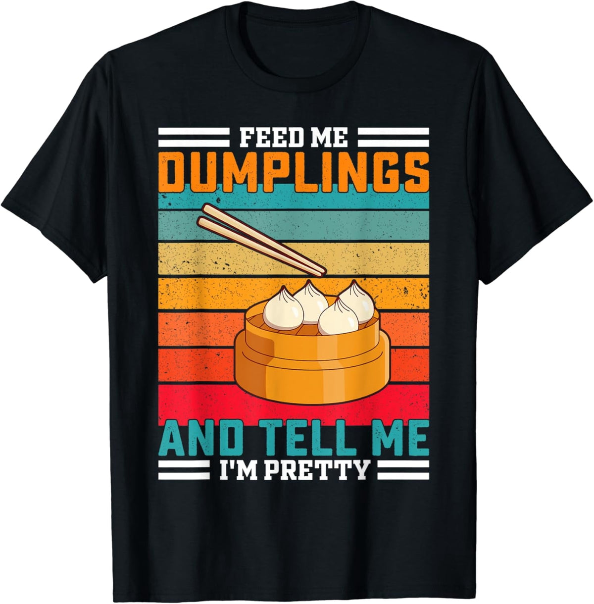 T-SHIRT Retro Feed Me Dumplings Funny Saying - Dumpling T-Shirt mens t shirt，black，women，funny，misfits，men，journey