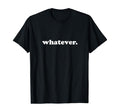 Whatever Saying Funny Sarcastic Teen Quote Retro Graphic T-Shirt, Vintage Birthday Gift