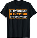 t-shirt Funny Saying In My Defense I Was Left Unsupervised Retro T-Shirt mens，black，women，funny，men，journey，Crew Neck, Short Sleeve,printing